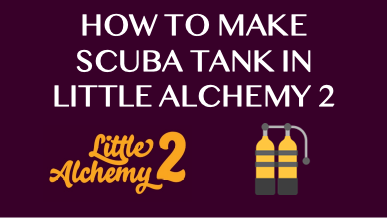 How To Make Scuba Tank In Little Alchemy 2