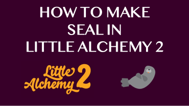 How To Make Seal In Little Alchemy 2