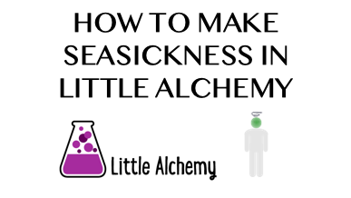 How To Make Seasickness In Little Alchemy