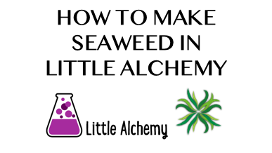 How To Make Seaweed In Little Alchemy