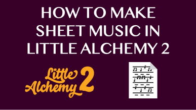 How To Make Sheet Music In Little Alchemy 2