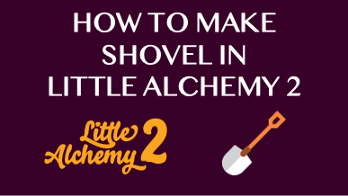 How To Make Shovel In Little Alchemy 2