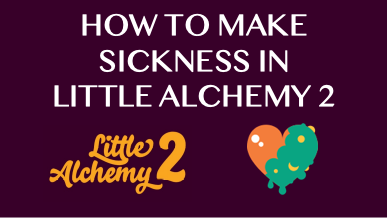 How To Make Sickness In Little Alchemy 2