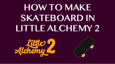 How To Make Skateboard In Little Alchemy 2