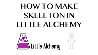 How To Make Skeleton In Little Alchemy