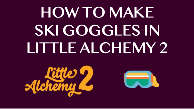 How To Make Ski Goggles In Little Alchemy 2