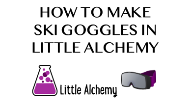 How To Make Ski Goggles In Little Alchemy