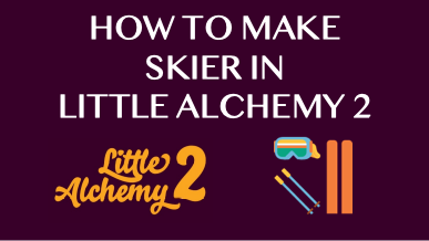 How To Make Skier In Little Alchemy 2