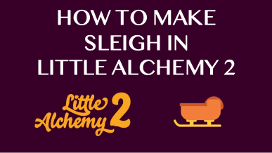 How To Make Sleigh In Little Alchemy 2