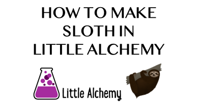 How To Make Sloth In Little Alchemy