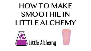 How To Make Smoothie In Little Alchemy