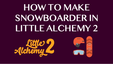 How To Make Snowboarder In Little Alchemy 2