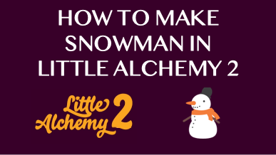 How To Make Snowman In Little Alchemy 2