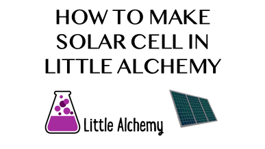 How To Make Solar Cell In Little Alchemy