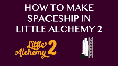 How To Make Spaceship In Little Alchemy 2