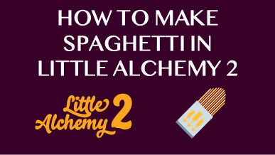 How To Make Spaghetti In Little Alchemy 2