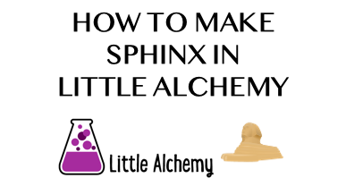 How To Make Sphinx In Little Alchemy