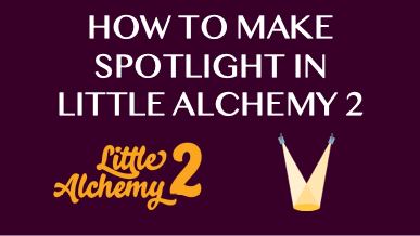 How To Make Spotlight In Little Alchemy 2