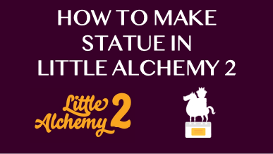 How To Make Statue In Little Alchemy 2