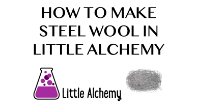How To Make Steel Wool In Little Alchemy