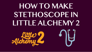 How To Make Stethoscope In Little Alchemy 2