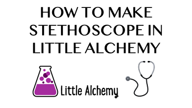How To Make Stethoscope In Little Alchemy