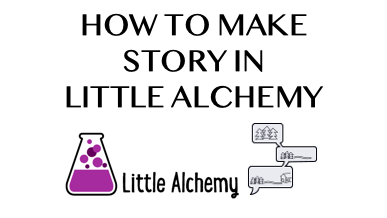 How To Make Story In Little Alchemy