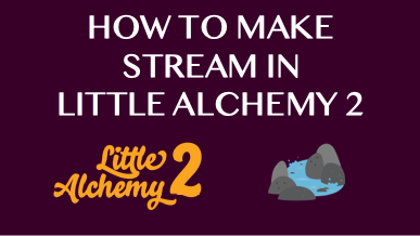 How To Make Stream In Little Alchemy 2