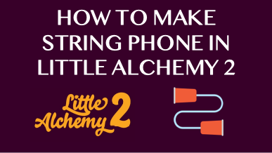 How To Make String Phone In Little Alchemy 2