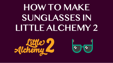 How To Make Sunglasses In Little Alchemy 2