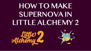 How To Make Supernova In Little Alchemy 2