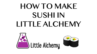 How To Make Sushi In Little Alchemy