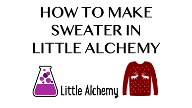 How To Make Sweater In Little Alchemy
