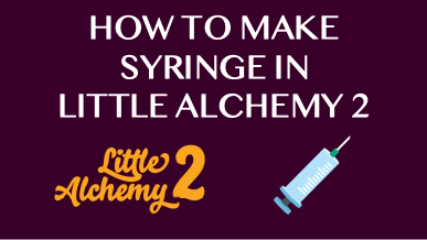 How To Make Syringe In Little Alchemy 2