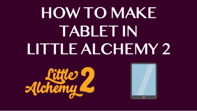 How To Make Tablet In Little Alchemy 2