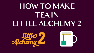 How To Make Tea In Little Alchemy 2