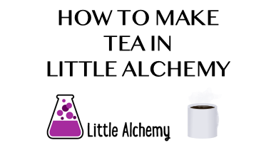 How To Make Tea In Little Alchemy