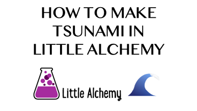 How To Make Tsunami In Little Alchemy