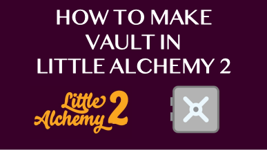 How To Make Vault In Little Alchemy 2