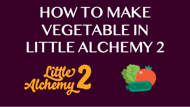 How To Make Vegetable In Little Alchemy 2