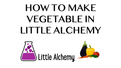 How To Make Vegetable In Little Alchemy