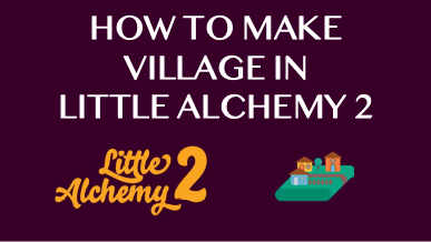 How To Make Village In Little Alchemy 2