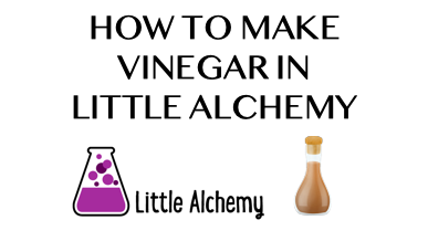 How To Make Vinegar In Little Alchemy