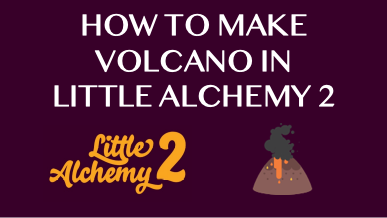 How To Make Volcano In Little Alchemy 2