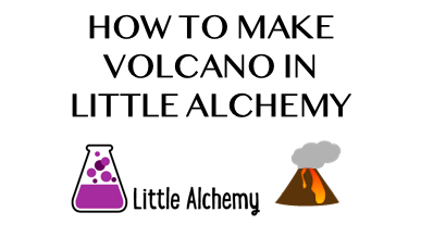How To Make Volcano In Little Alchemy
