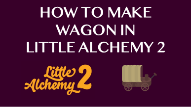 How To Make Wagon In Little Alchemy 2