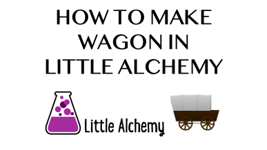 How To Make Wagon In Little Alchemy