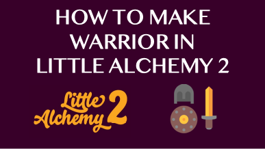 How To Make Warrior In Little Alchemy 2
