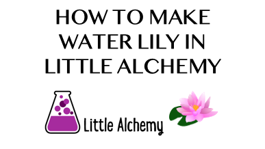 How To Make Water Lily In Little Alchemy