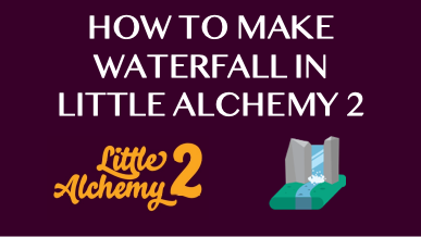 How To Make Waterfall In Little Alchemy 2